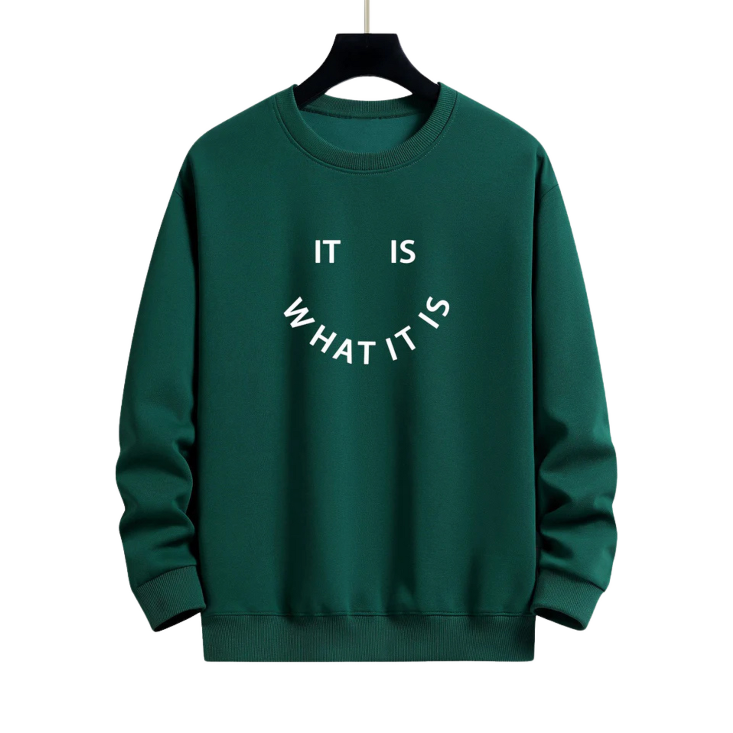IT IS WHAT IT IS PRINT GREEN SWEATSHIRT