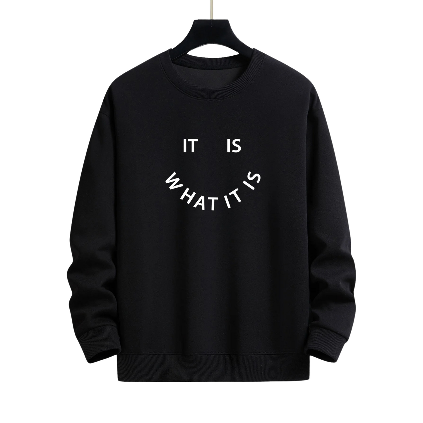 IT IS WHAT IT IS PRINT BLACK SWEATSHIRT