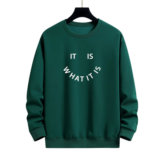 IT IS WHAT IT IS PRINT GREEN SWEATSHIRT